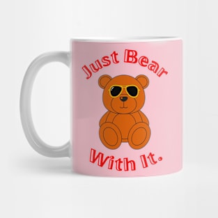 just bear with it. Mug